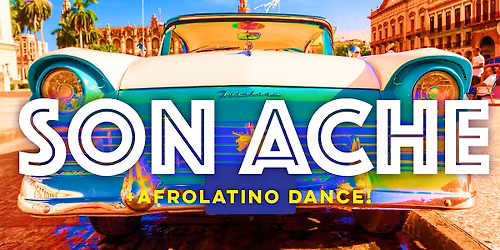 Latin Friday: `Son Ache  Live +  Afrolatino Dance!