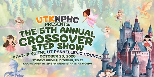 UTKNPHC Presents: The 5th Annual Crossover Step Show