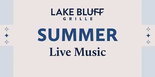 \ud83c\udfb6 Summer Live Music at Lake Bluff Grille \ud83c\udfb6