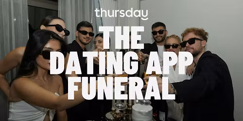 Thursday | The Dating App Funeral | Cologne