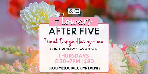 Flowers After Five