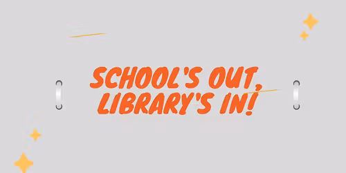 School\u2019s Out, Library\u2019s In: Drop-In Activities