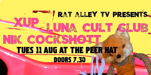Rat Alley Presents XUP \/ LUNA CULT CLUB \/ NIK COCKSHOTT