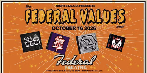 FEDERAL VALUES w\/ 90%NuMetal \/ CountHerFit \/ Cheezmin Park \/ RATT Poison