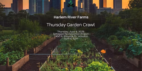 Thursday Garden Crawl - with Settegast Revitalization Project