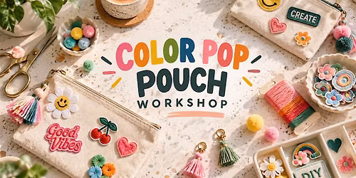 COLOR POP POUCH WORKSHOP \u2014 Design, Decorate & Make It Yours