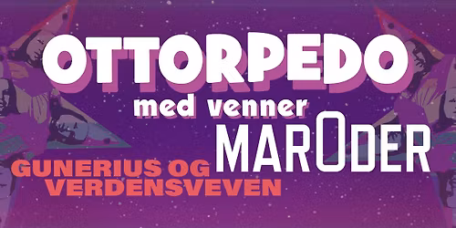 Ottorpedo med venner + Gunerius & Verdensveven + Maroder | Goldie \u25bc