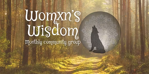 Womxn's Wisdom Monthy Community Group