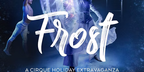 Frost - A Cirque Holiday Extravaganza at Centennial Concert Hall - Winnipeg