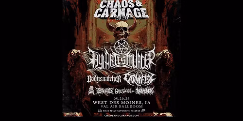 Chaos & Carnage  2026 w\/ Thy Art Is Murder, Bodysnatcher, Carnifex, & Special Guests at Val Air