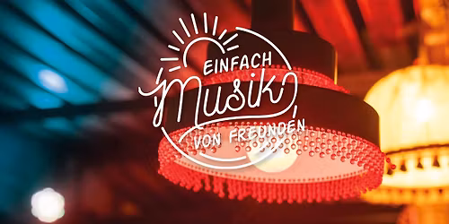 Musik von Freunden I Mai