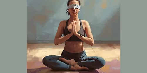 Blindfold Yoga & Yoga Nidra With Karen Gabriel