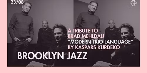 BROOKLYN JAZZ | A Tribute to Brad Mehldau \u201cModern Trio Language\u201d by Kaspars Kurdeko