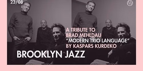BROOKLYN JAZZ | A Tribute to Brad Mehldau \u201cModern Trio Language\u201d by Kaspars Kurdeko