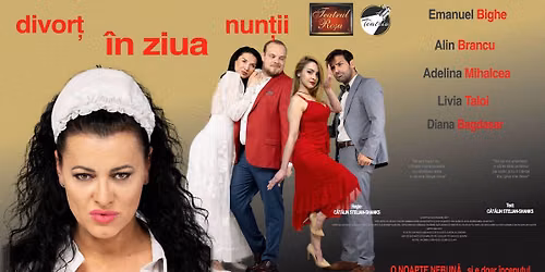 Spectacol de teatru - comedie \u201eDivor\u021b \u00een ziua nun\u021bii\u201d