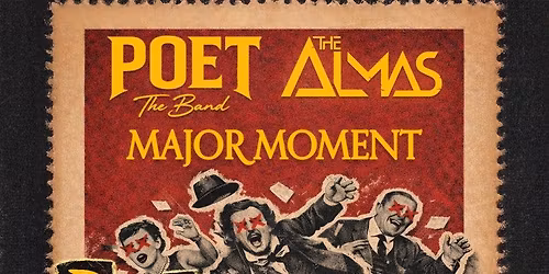 POET The Band  The Almas  & Major Moment