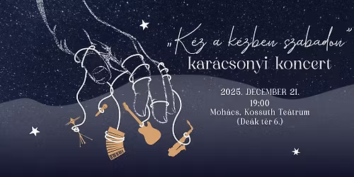 "K\u00e9z a k\u00e9zben szabadon..." - Kar\u00e1csonyi koncert