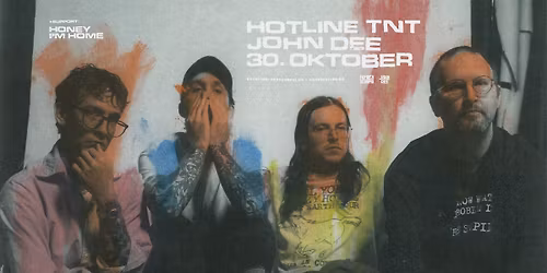 Hotline TNT + support: Honey I\u2019m Home \/ John Dee \/ Pres. av FKP Scorpio