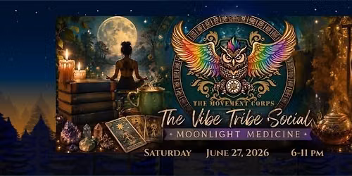 \ud83c\udf19 The Vibe Tribe Social: Moonlight Medicine \ud83c\udf19