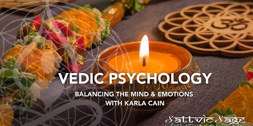 VEDIC PSYCHOLOGY: BALANCING THE MIND & EMOTIONS~with Karla Cain