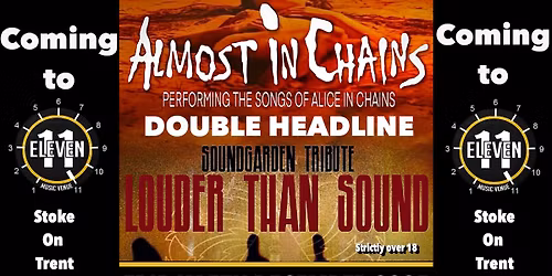 Almost in chains PLUS Louder than sound live at Eleven Stoke