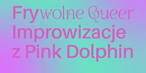 FREEvolous QUEERimprovisatios  Sny spe\u0142nione | Tr\u00e4ume in Erf\u00fcllung 