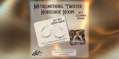 Metalsmithing: Twisted Horseshoe Hoops with K. Courage Designs