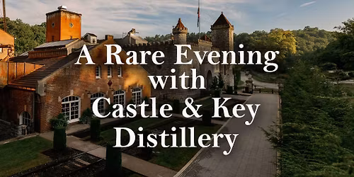 A Rare Evening with Castle & Key Distillery