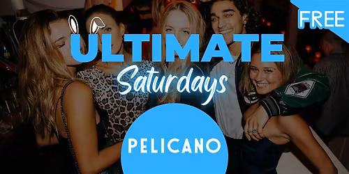 Ultimate Saturdays: Free Entry + Free Drink @ Pelicano Saturdays
