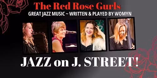 Jazz on J Street with The Red Rose Gurls!