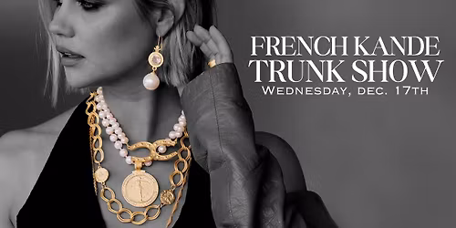 French Kande Trunk Show