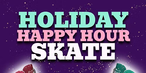 Holiday Happy Hour Skate