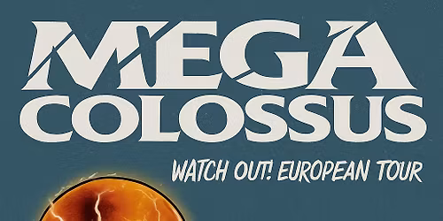 MEGA COLOSSUS + SPEED QUEEN + CRASH PILOTS presented by LEAVEN ENTERTAINMENT