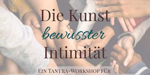 Die Kunst bewusster Intimit\u00e4t - Ein Tantra-Workshop f\u00fcr achtsame Ber\u00fchrung, Konsens & gelebte N\u00e4he