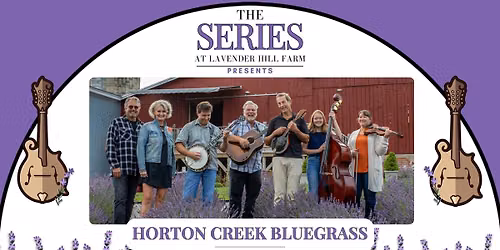 The Series at Lavender Hill Farm Presents Horton Creek Bluegrass