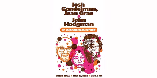 Josh Gondelman, Jean Grae, & John Hodgman IN ALPHABETICAL ORDER
