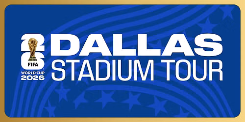 FIFA World Cup 2026\u2122 Dallas Stadium Tour
