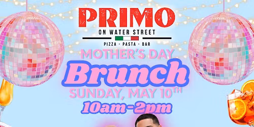Mother's Day Brunch - Featuring DJ Justin Dupont & DJ Jackie Treehorn @ Primo on Water Street!