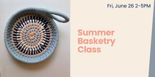 Summer Basketry Class
