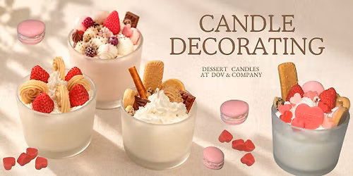 Candle Decorating Experience - Make your own dessert inspired candle!