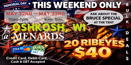 GRAND OPENING: 20 RIBEYES $40 \/ HUGE TRUCKLOAD MEAT SALE IN OSHKOSH, WI @ MENARDS