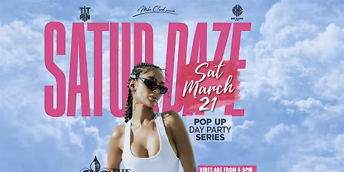 Sat March 21st :: Saturdaze \u2022 The Pop Up Day Party