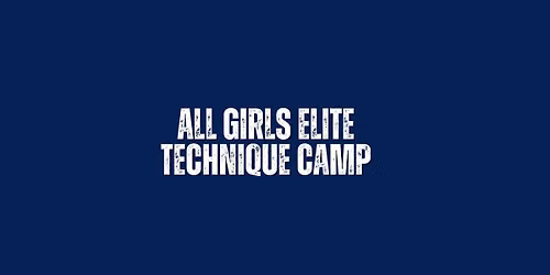 2026 ALL GIRLS ELITE TECHNIQUE CAMP