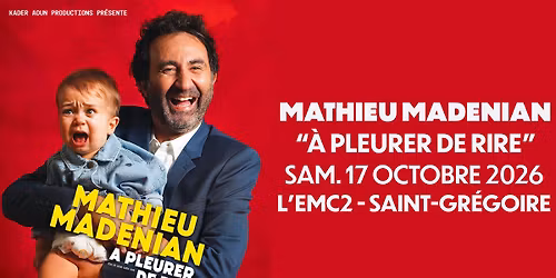 MATHIEU MADENIAN en spectacle @Saint-Gr\u00e9goire (17.10.26) - L'EMC2