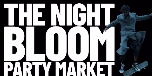 The Night Bloom Party Market