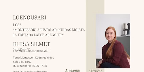 Loengusarja esimene loeng teemal \u201eMontessori alustalad: kuidas m\u00f5ista ja toetada lapse arengut?\u201c