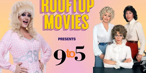 Rooftop Movies Opening Night | 9 to 5 movie w\/ host Barbie Q