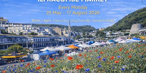Ilfracombe Market \u2013 Every Monday | 25 May \u2013 17 August 2026