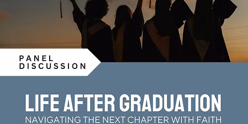 Life After Graduation Panel Discussion