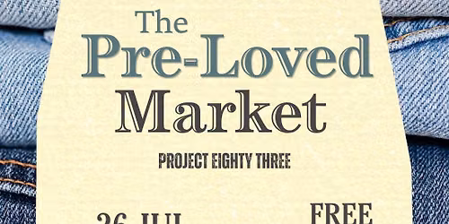 The Pre-Loved Market | JULY 26TH | 10am - 2pm